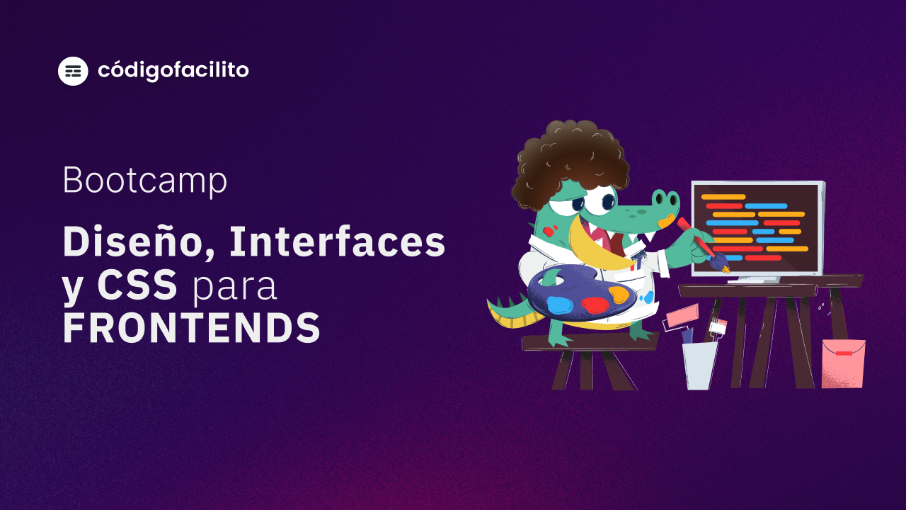 Bootcamp de Diseño, Interfaces y CSS para Frontends